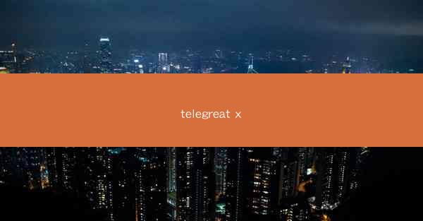 telegreat x